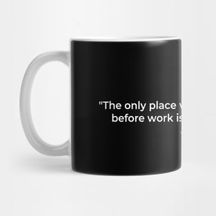 "The only place where success comes before work is in the dictionary." - Vidal Sassoon Success Quote Mug